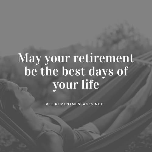 retirement be the best days of your life quote