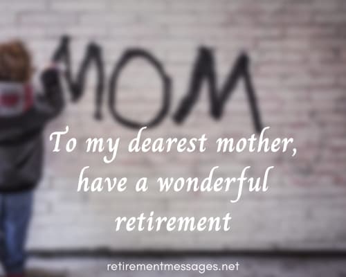 dearest mother have a wonderful retirement message